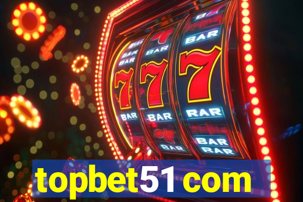 topbet51 com