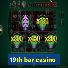 19th bar casino