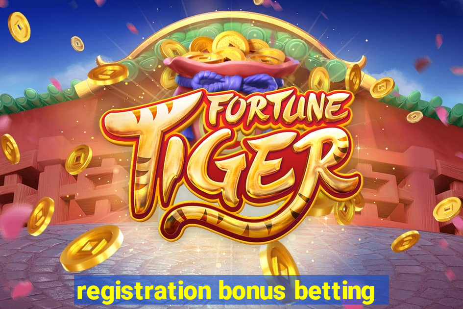 registration bonus betting