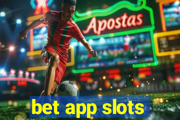 bet app slots