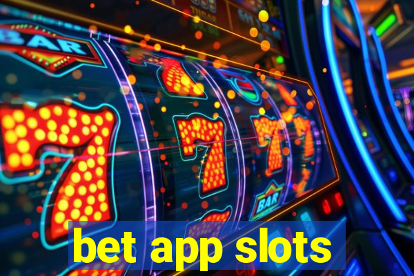 bet app slots