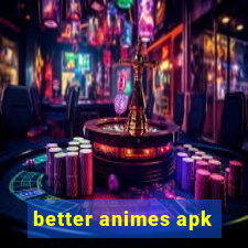 better animes apk