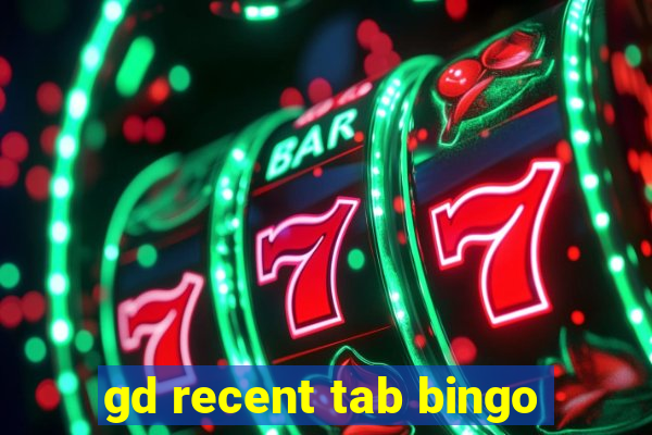 gd recent tab bingo