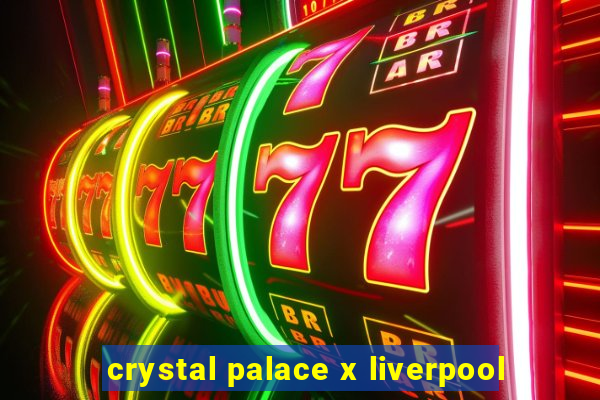 crystal palace x liverpool