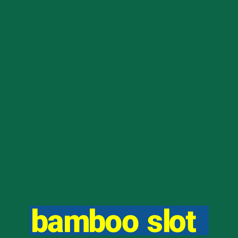 bamboo slot