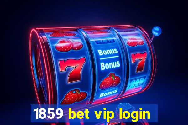 1859 bet vip login