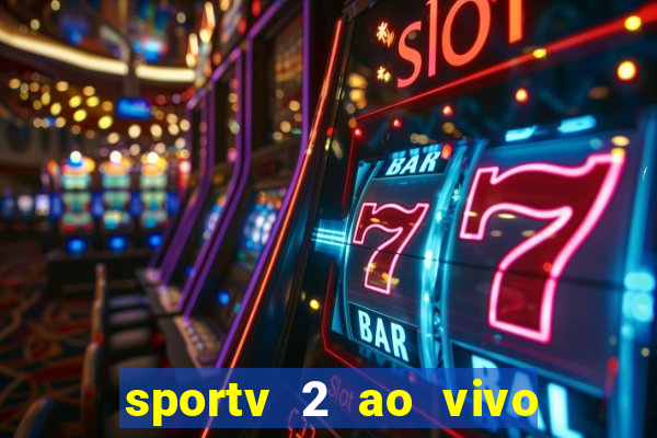 sportv 2 ao vivo mega canal