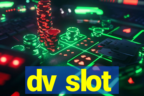 dv slot