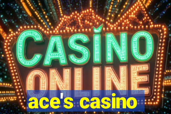 ace's casino