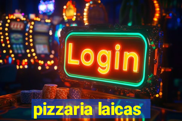 pizzaria laicas