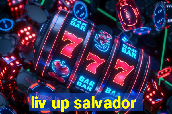 liv up salvador