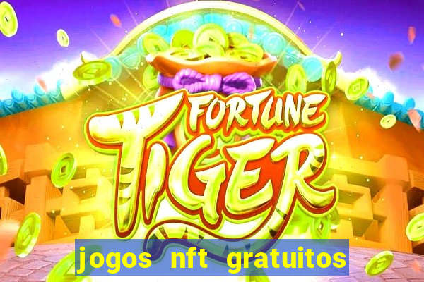 jogos nft gratuitos que pagam