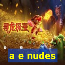 a e nudes