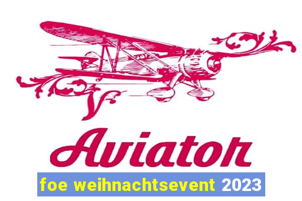 foe weihnachtsevent 2023