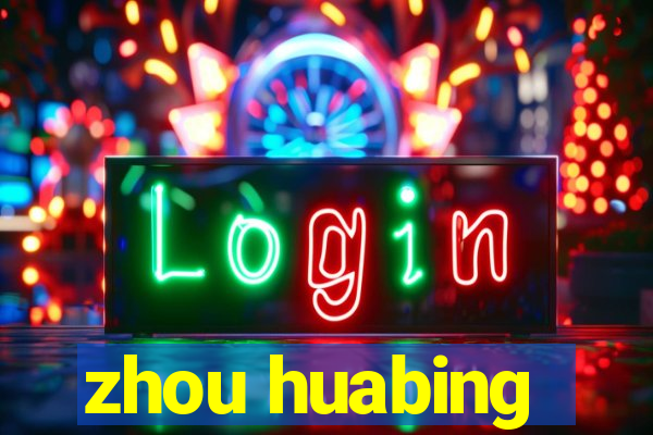 zhou huabing