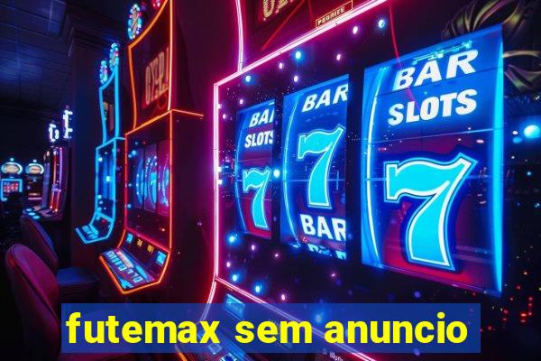 futemax sem anuncio