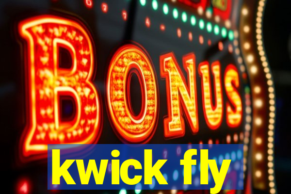 kwick fly