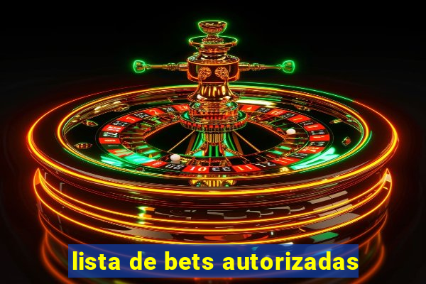 lista de bets autorizadas