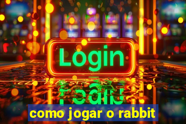 como jogar o rabbit