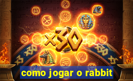 como jogar o rabbit