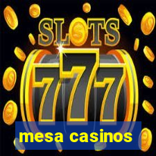 mesa casinos