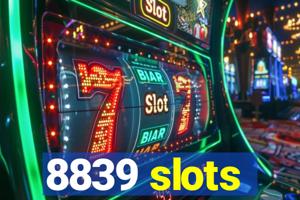 8839 slots