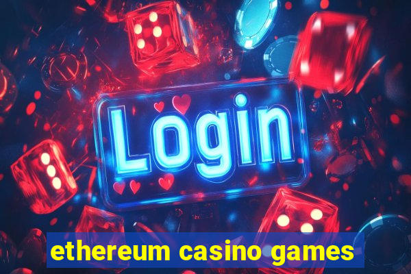 ethereum casino games