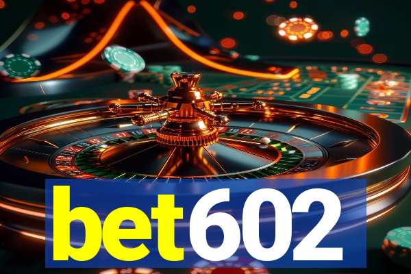 bet602