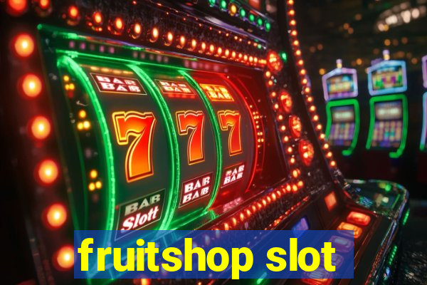 fruitshop slot