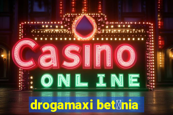 drogamaxi bet芒nia