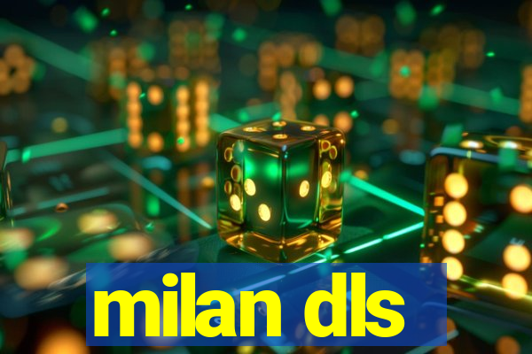 milan dls