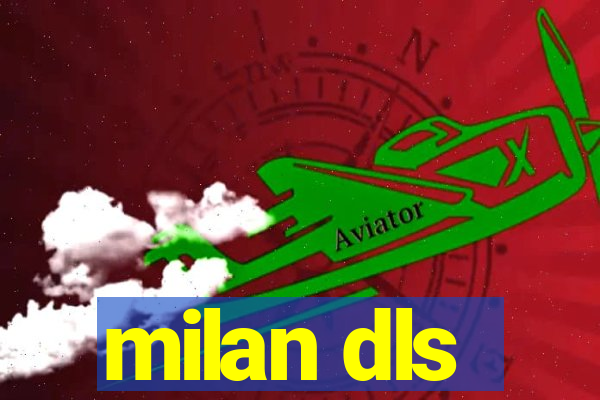 milan dls