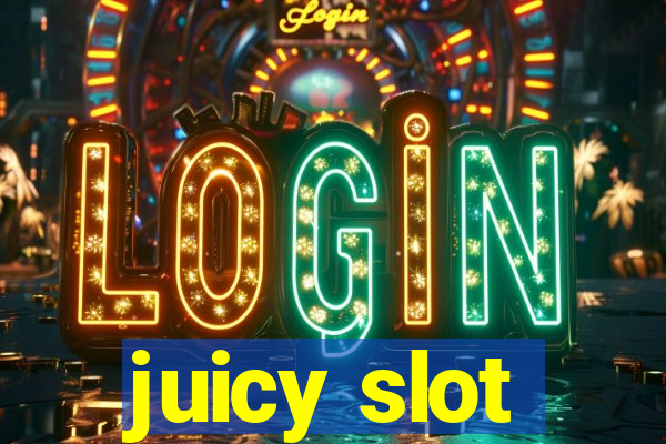 juicy slot