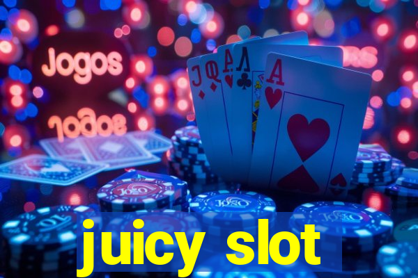 juicy slot