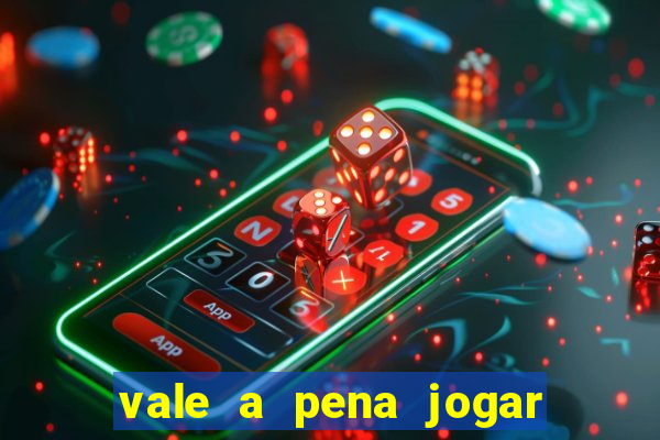 vale a pena jogar no tigrinho