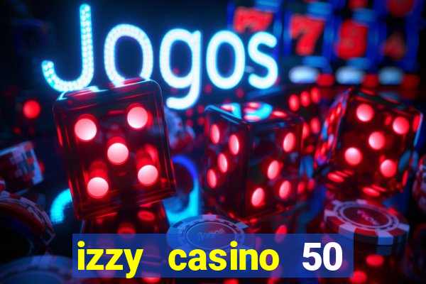 izzy casino 50 free spins