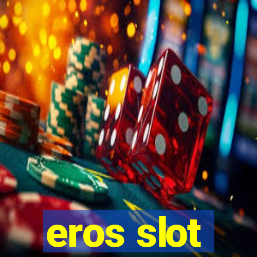 eros slot