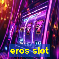 eros slot