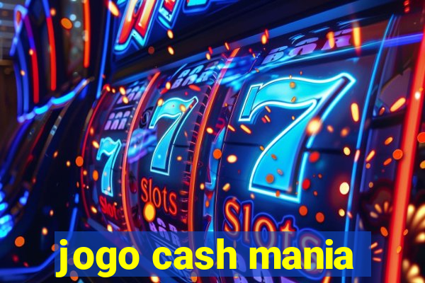 jogo cash mania