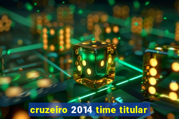 cruzeiro 2014 time titular