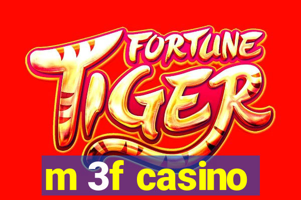 m 3f casino