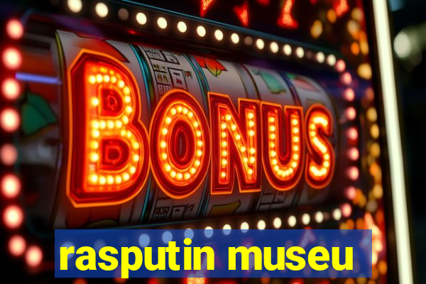 rasputin museu