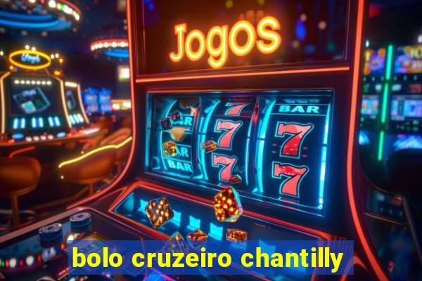 bolo cruzeiro chantilly