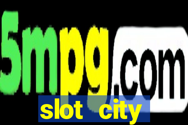 slot city прямо сейчас