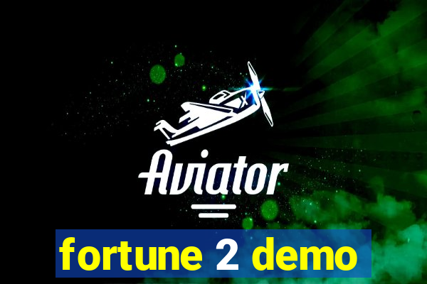 fortune 2 demo