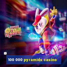 100 000 pyramids casino