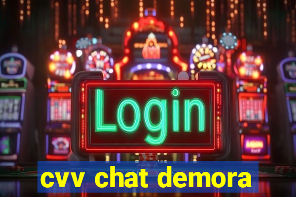 cvv chat demora