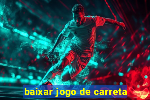 baixar jogo de carreta