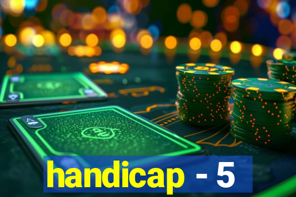 handicap - 5