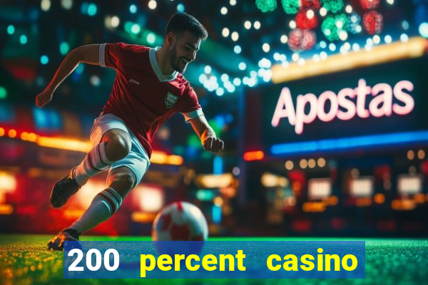 200 percent casino bonus uk